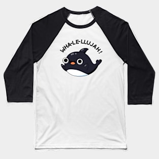 Wha-le-llujah Funny Animal Whale Pun Baseball T-Shirt